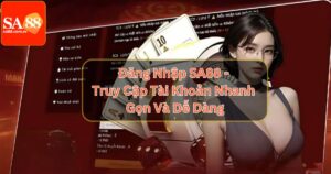 Đăng Nhập SA88 - Truy Cập Tài Khoản Nhanh Gọn Và Dễ Dàng