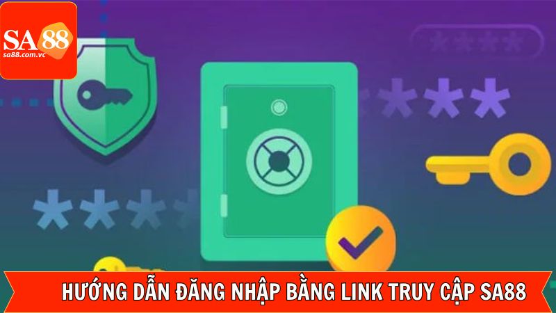 Link Truy Cập SA88 - Đăng Nhập Mượt Mà Và An Toàn Tuyệt Đối 3 Quy trình đăng nhập tài khoản bằng link truy cập SA88