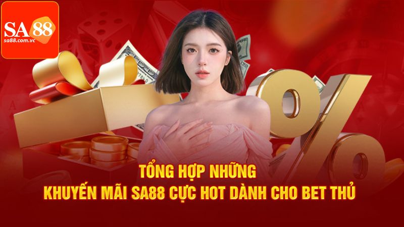 Khuyến Mãi SA88 - Cung Cấp Thêm Vốn Để Giải Trí Thú Vị Hơn 2 Danh sách những ưu đãi nổi bật tại nhà cái SA88